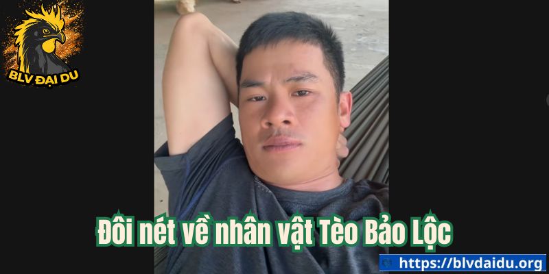 Đôi nét về nhân vật Tèo Bảo Lộc