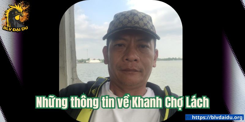 Những thông tin về Khanh Chợ Lách