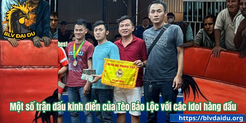 Một số trận đấu kinh điển của Tèo Bảo Lộc với các idol hàng đầu