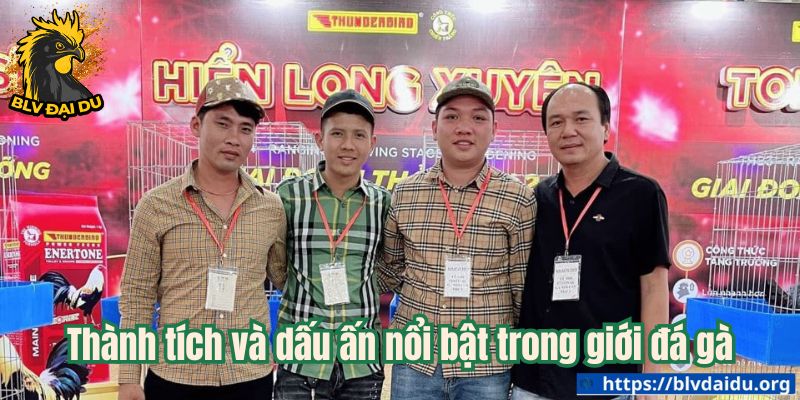 Thành tích và dấu ấn nổi bật trong giới đá gà