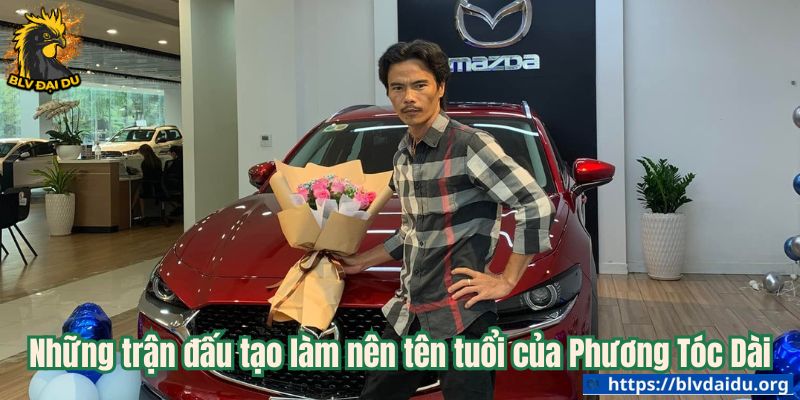 Những trận đấu tạo làm nên tên tuổi của Phương Tóc Dài