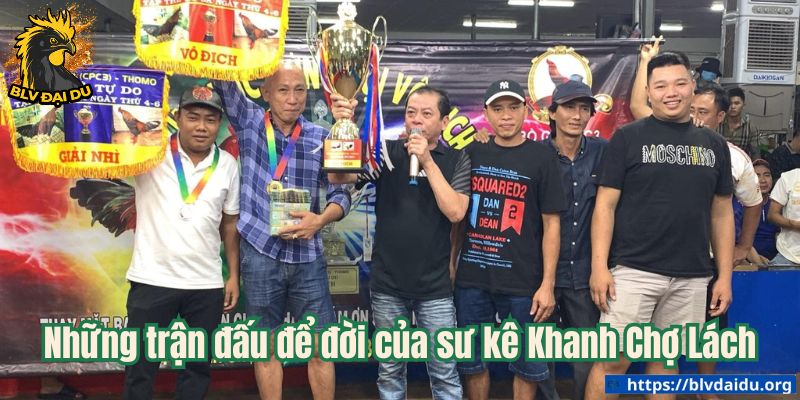 Những trận đấu để đời của sư kê Khanh Chợ Lách